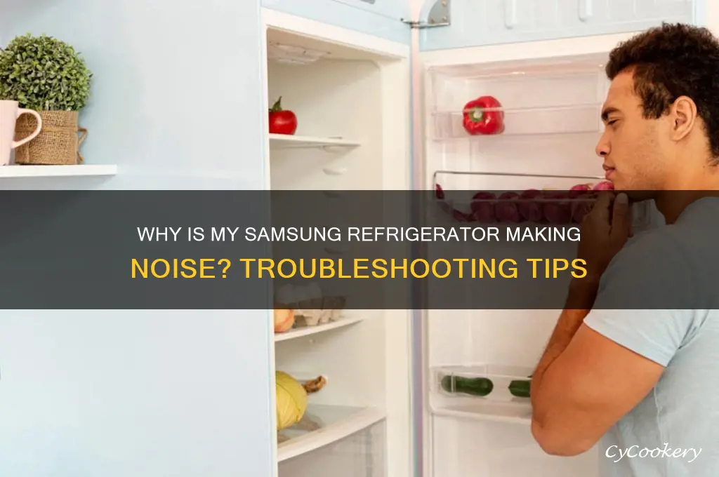 why is my samsunf refrigerator making noise