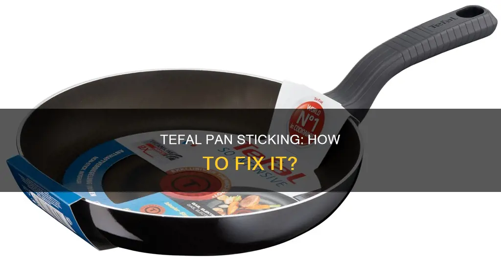 why is my tefal pan sticking