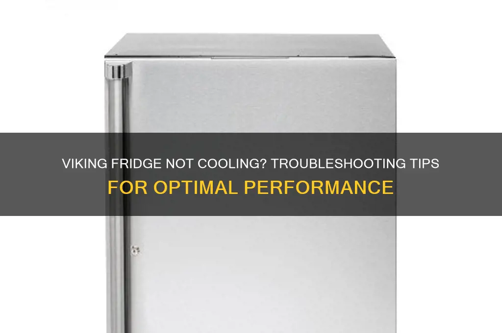 why is my viking refrigerator not cooling