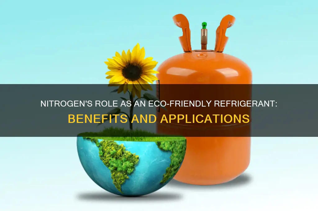 why is nitrogen used as a refrigerant
