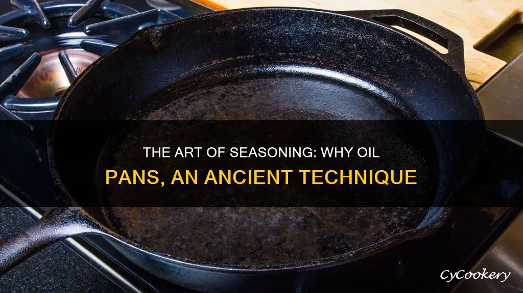 why is oiling a pan called seasoning