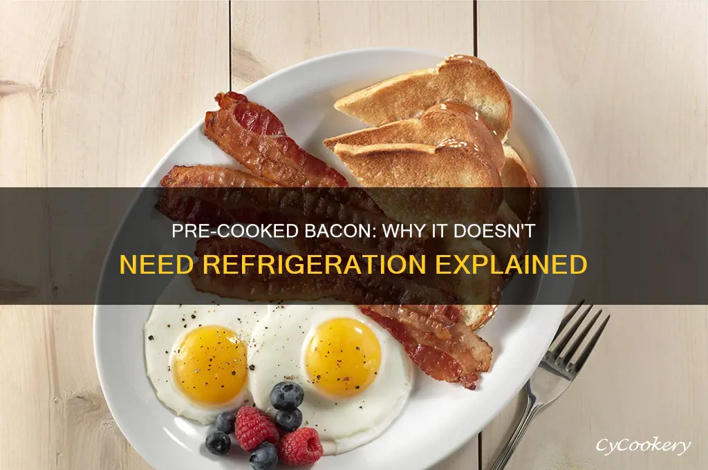 why is pre cooked bacon not refrigerated