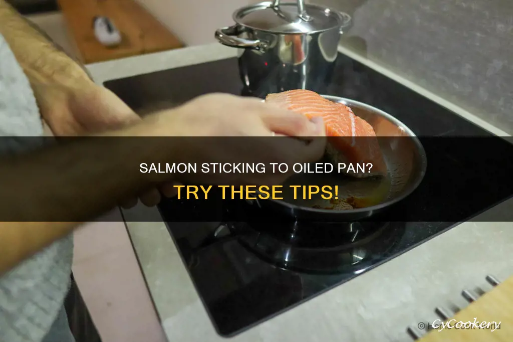 why is salmon sticking to pan with oil