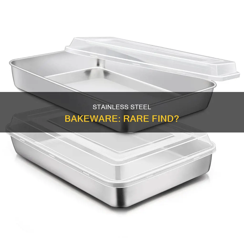 why is stainless steel baking pans hard to find