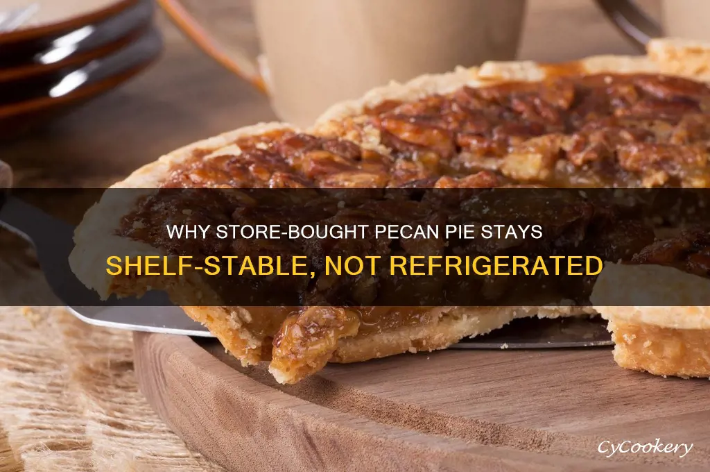 why is store-bought pecan pie not refrigerated