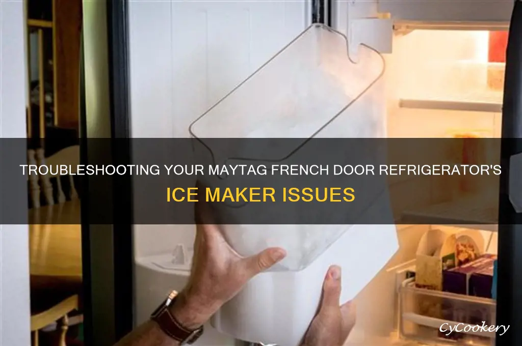 why maytag french refrigerator not making ice