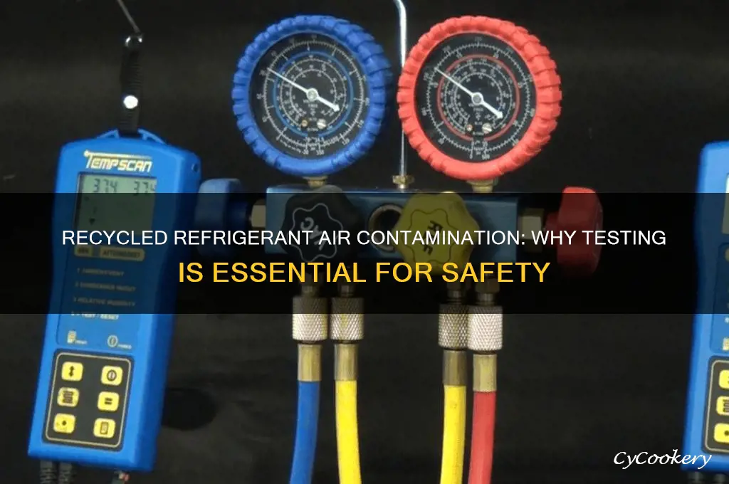 why must recycled refrigerant be checked for air