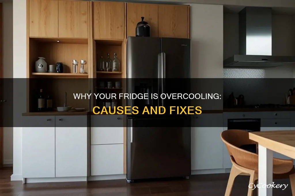 why my refrigerator is cooling too much