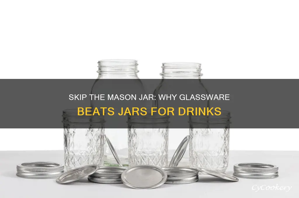 why not drink out of mason jars