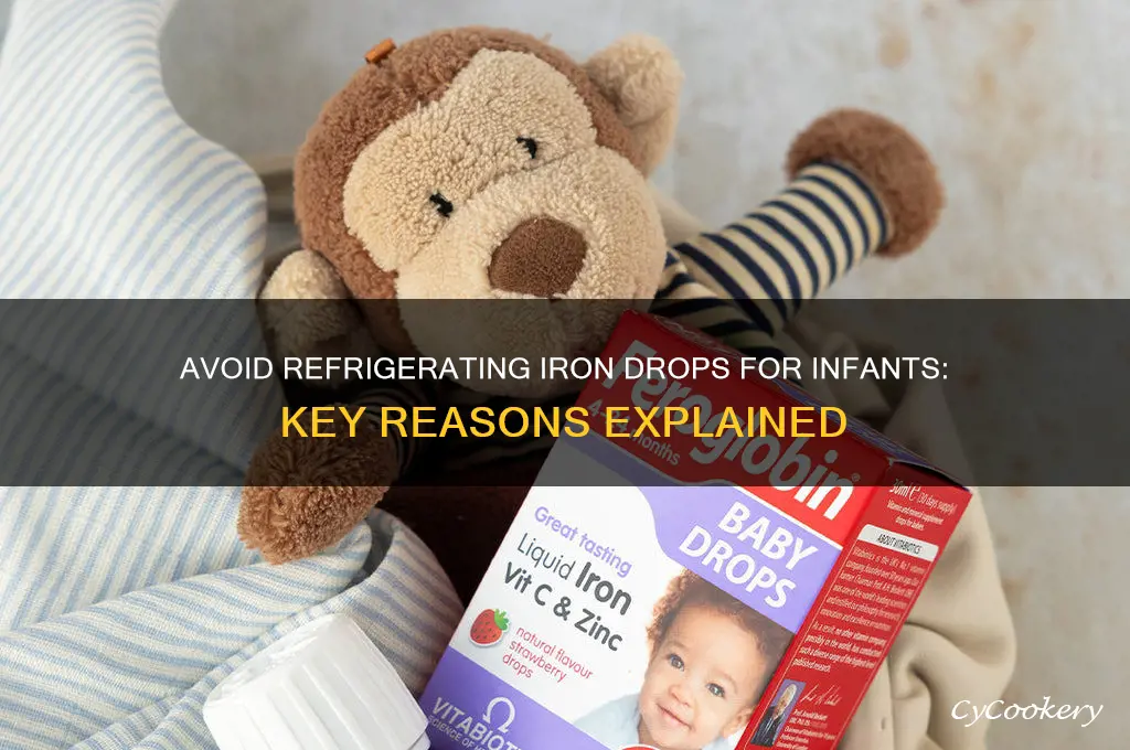 why not refrigerate iron drops for infants