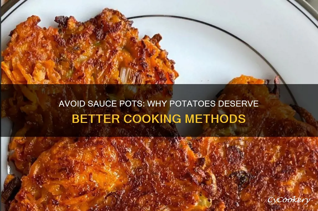 why not to cook potatoes in a sauce pot