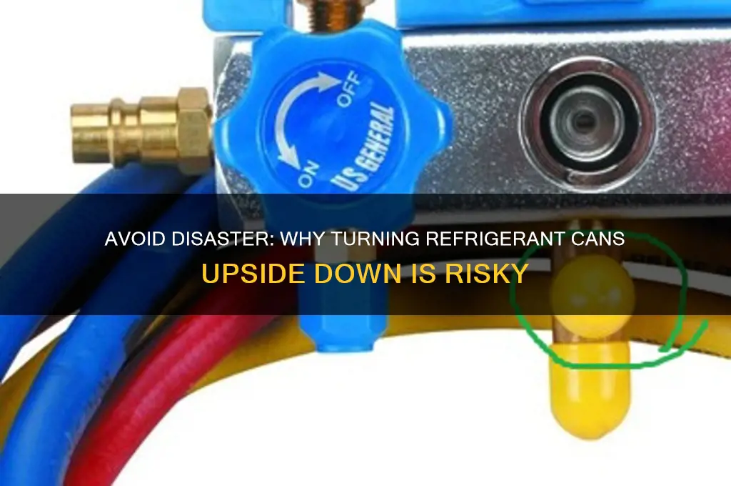 why not turn refrigerant can upside down