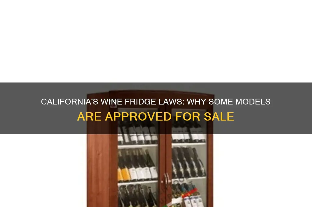 why some wine refrigerators can be sold in california