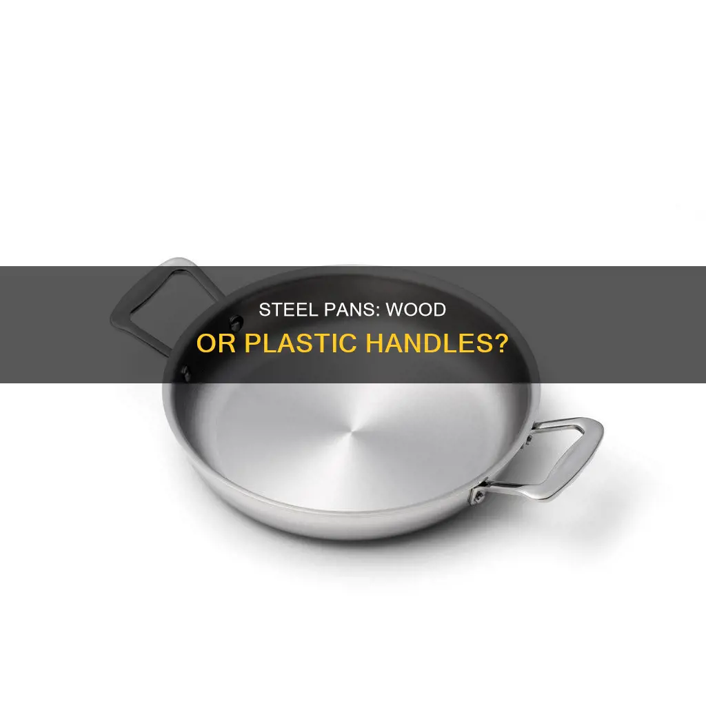 why steel pans have handles made of plastic or wood