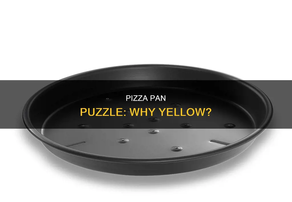 why would a pizza pan turn yellow