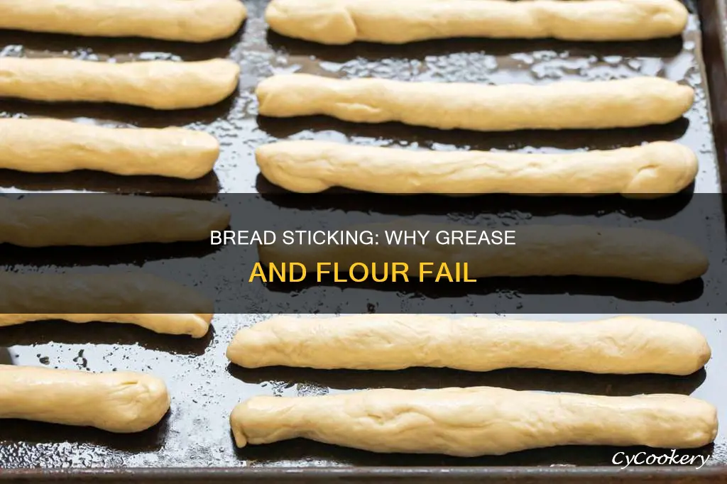 why would bread stick when I greased and floured pan