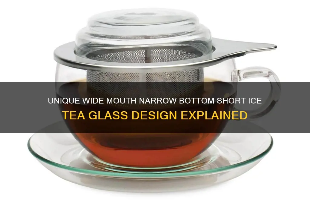 wide mouth narrow bottom short ice tea glass