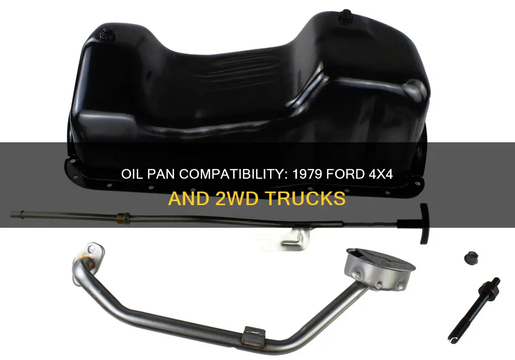 will 1979 ford 4x4 oil pan work on 2wd truck