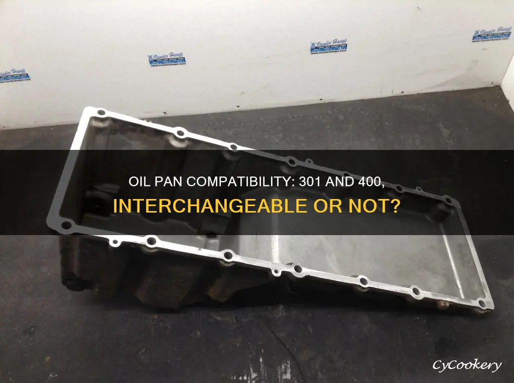 will 301 oil pan fit on 400