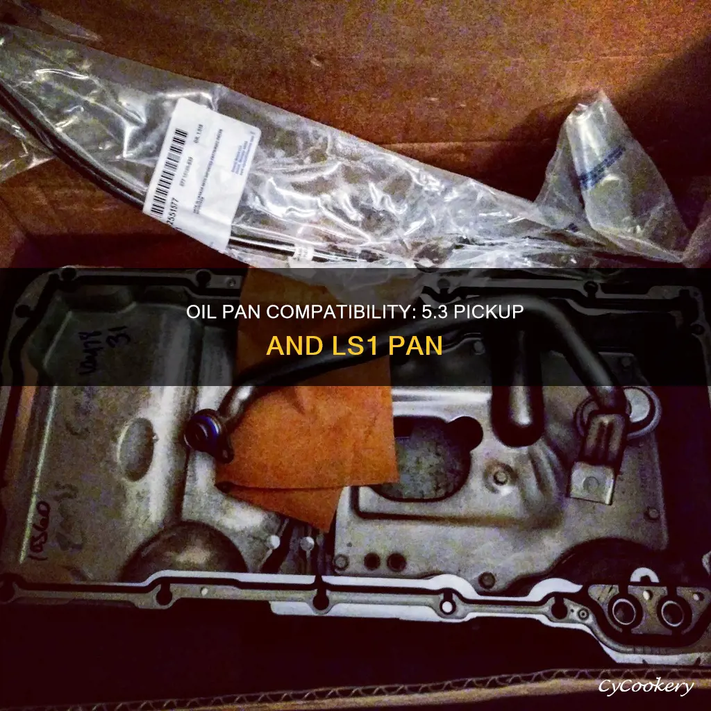 will 5.3 oil pickup fit ls1 oil pan