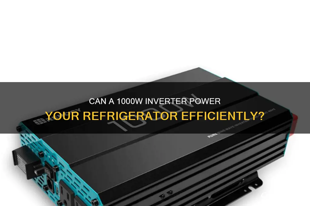 will a 1000w inverter run a refrigerator