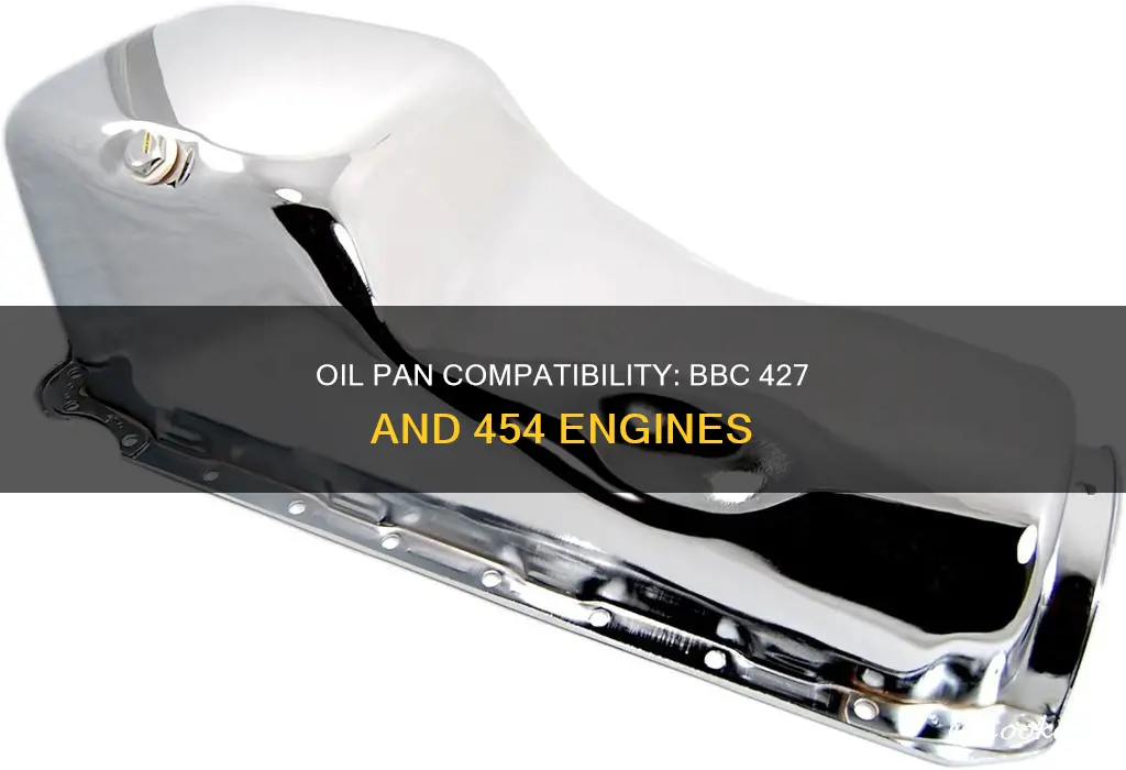 will a bbc 427 oil pan fit a 454 bbc