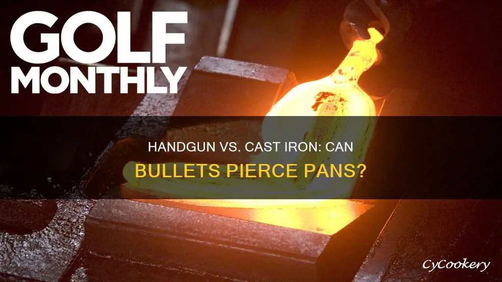 will a handgun shoot through cast iron pan