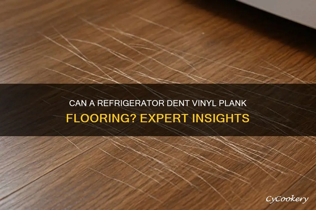 will a refrigerator dent vinyl plank flooring
