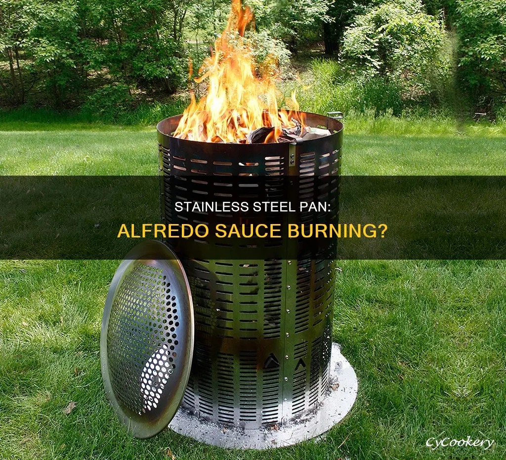 will alfredo sauce burn in a stainless steel pan