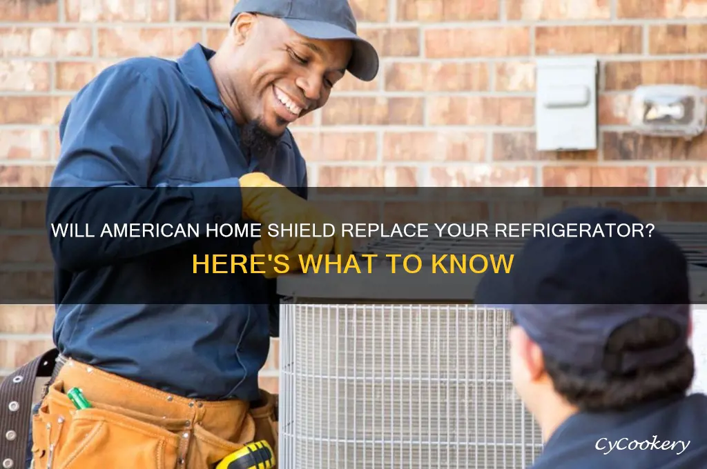 will american home shield replace my refrigerator