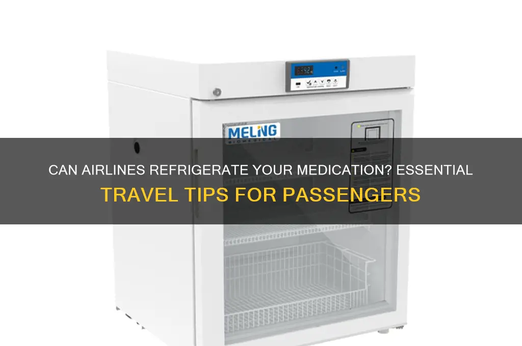 will an airline refrigerate medicine for you