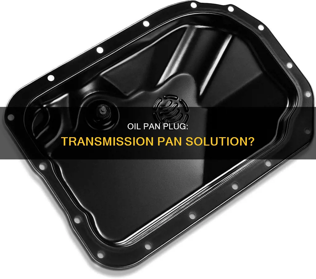 will an oil pan plug work in transmission pan