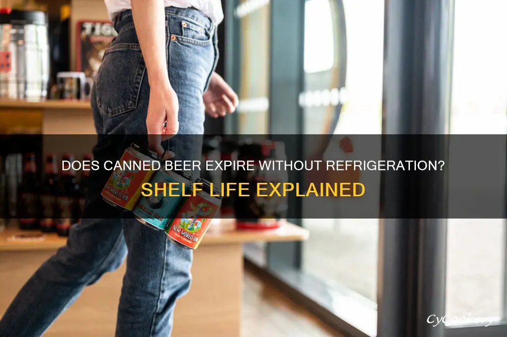 will canned beer go bad if not refrigerated
