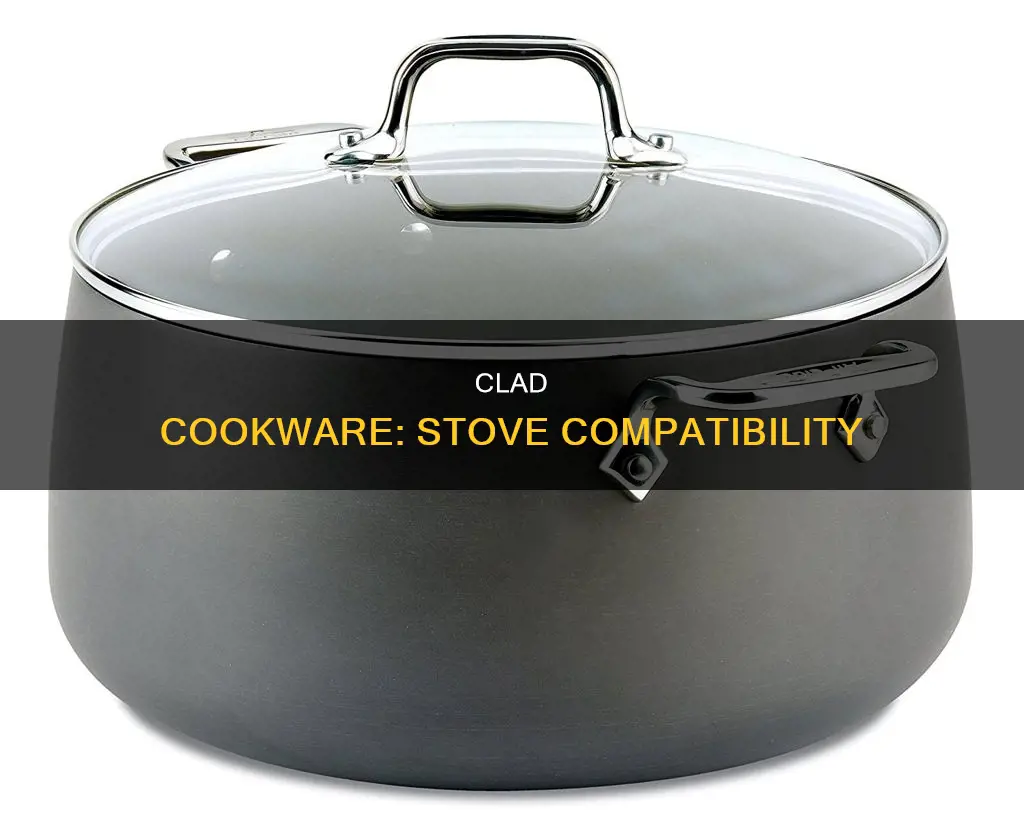 will clad pots and pans fit every stove