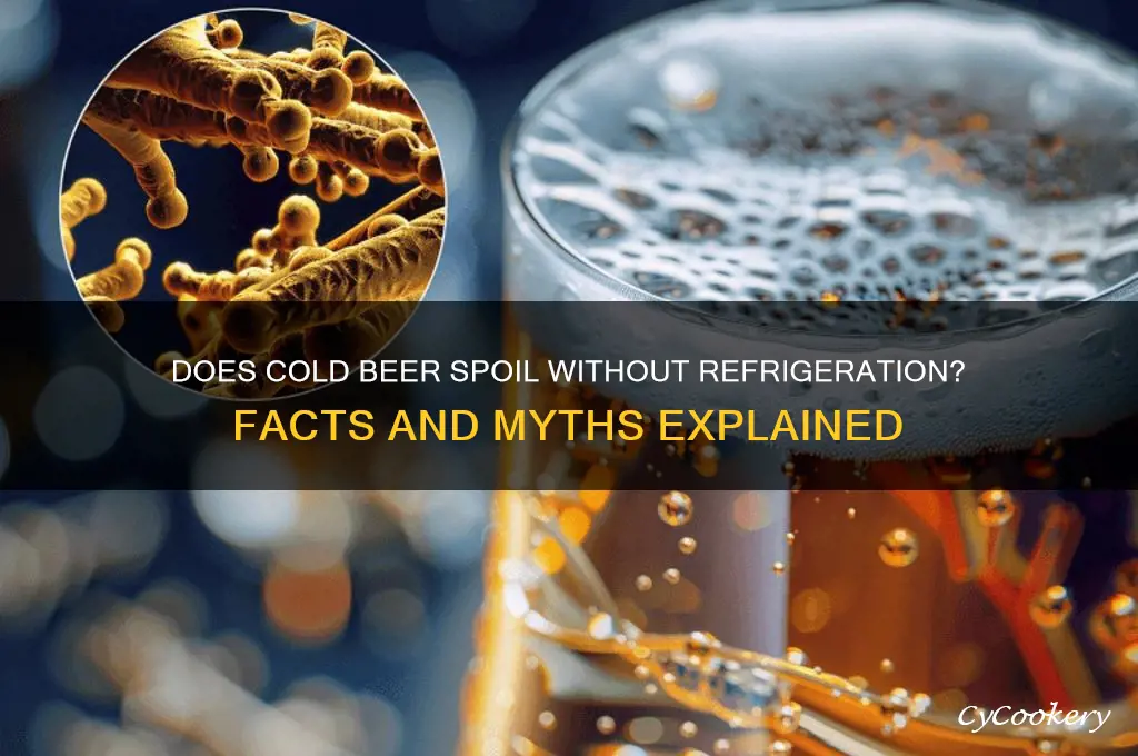 will cold beer spoil if not refrigerated