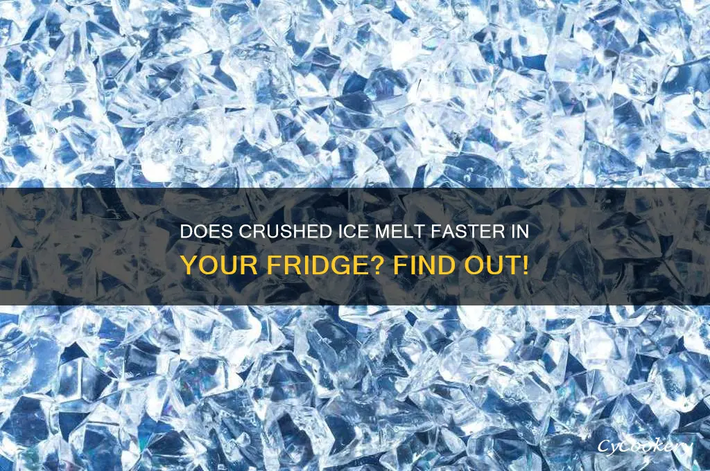 will crushed ice melt in the refrigerator