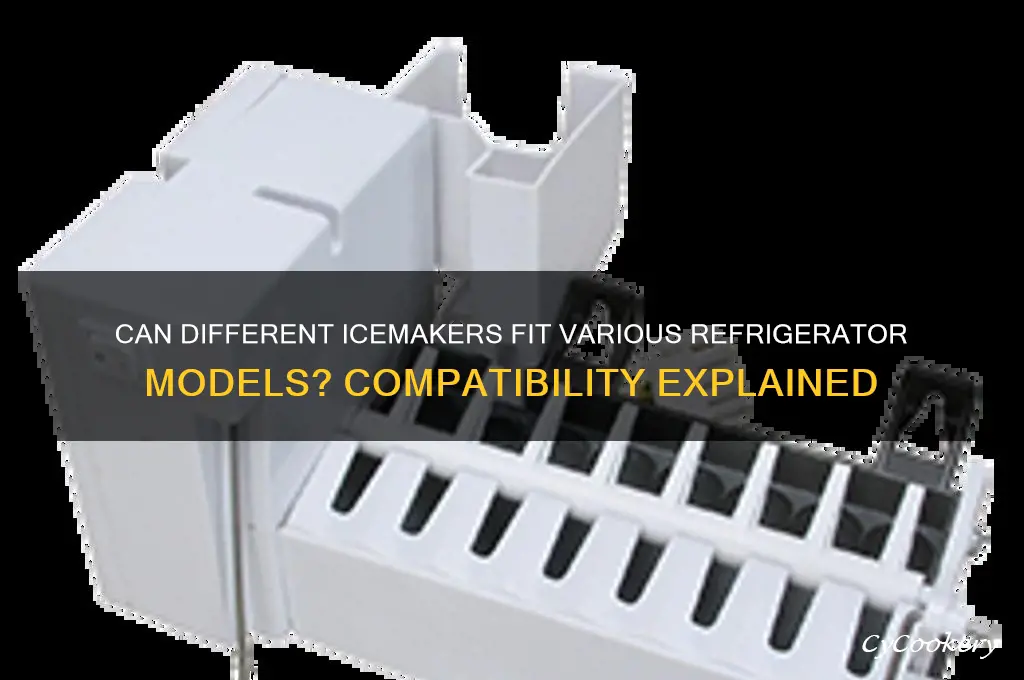 will different icemakers fit differnt refrigerator models