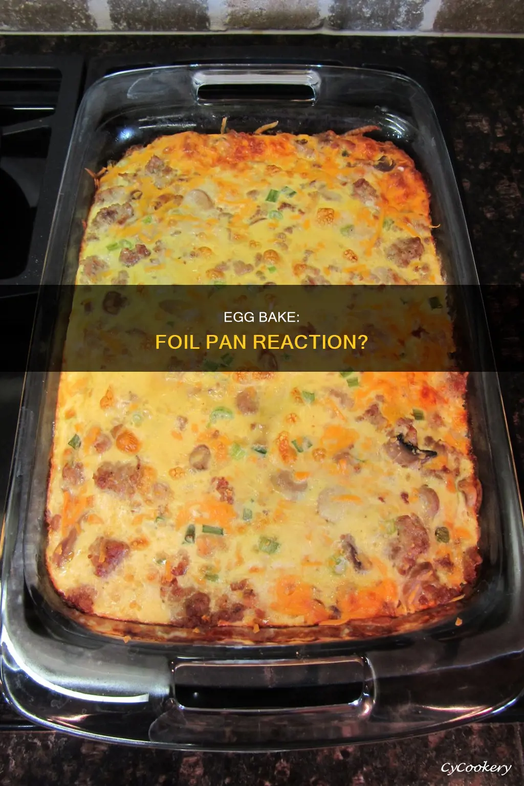 will egg bake turn green in foil pan