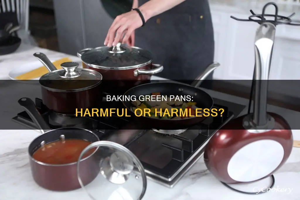 will it hurt to bake a green pan