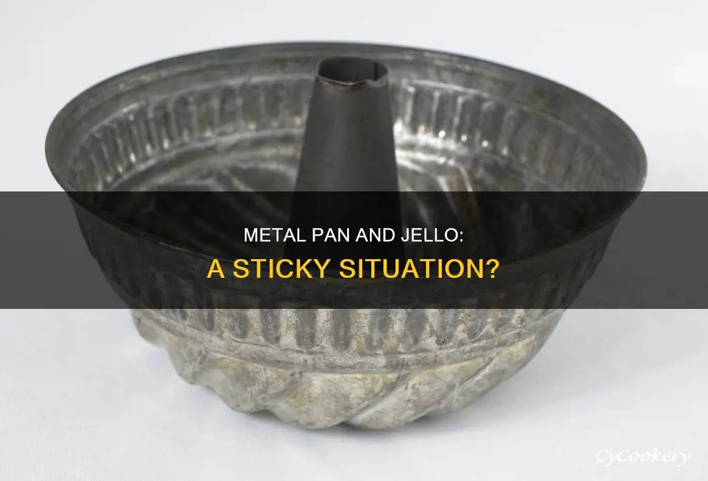 will jello stick to a metal pan