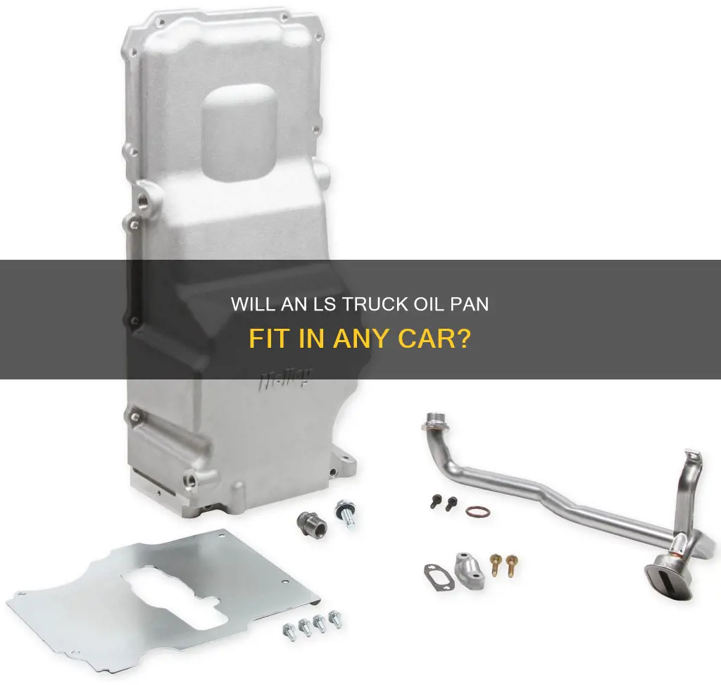 will ls truch oil pan fit in car