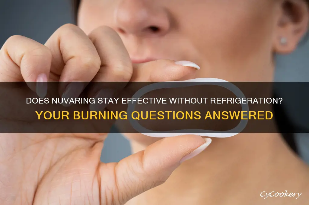 will nuvaring still work if not refrigerated