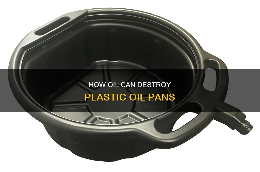 will oil eat plastic oil pan