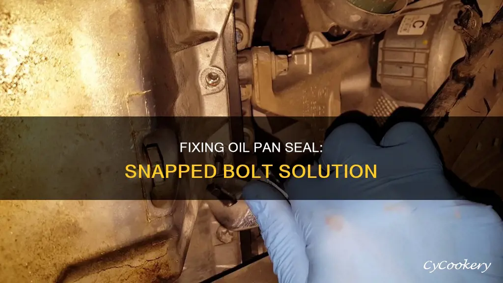 will oil pan seal with a snapped bolt