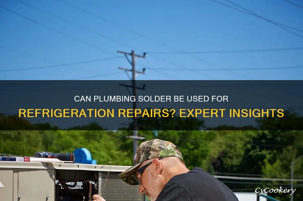 will plumbing solder work on refrigeration system