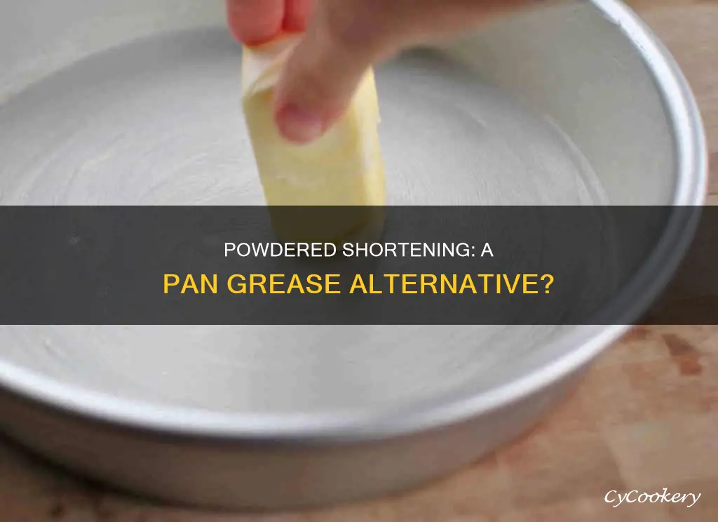 will powdered shortening wirk to grease a pan