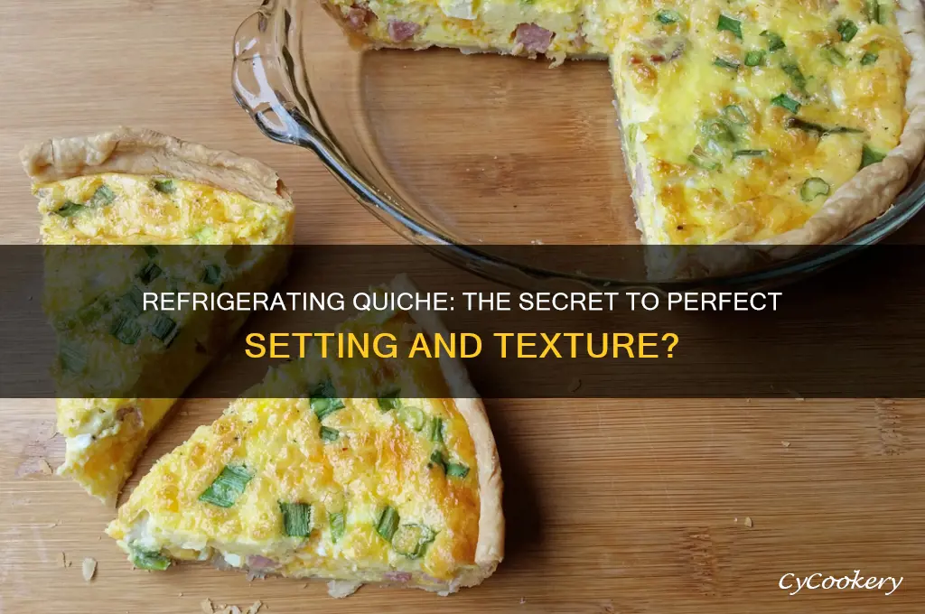 will refrigerating my quiche help it set