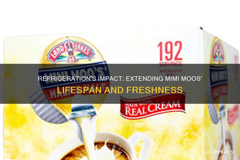 will refrigeration extend life of mimi moos