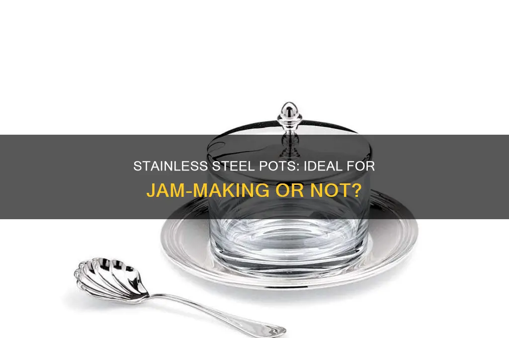 will stainless steel pot work for cooking jams