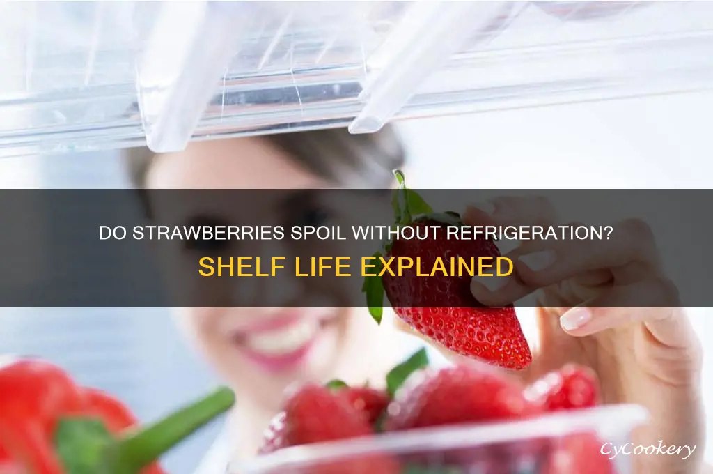 will strawberries go bad if not refrigerated